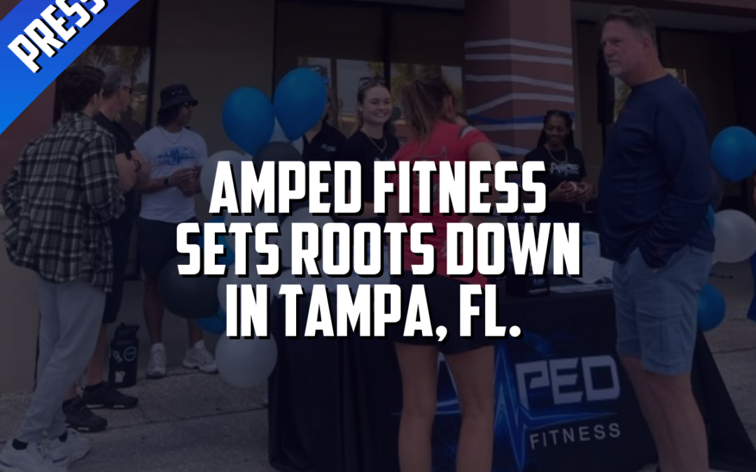 Amped Fitness Makes Its Way to Tampa, FL December 2023