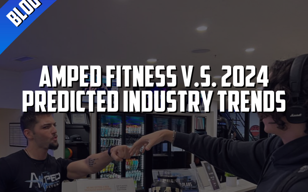 Amped Fitness V.S. 2024 Predicted Industry Trends