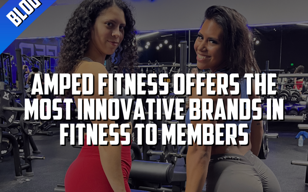 Amped Fitness: Transforming Workouts with the Most Innovative Brands in Fitness